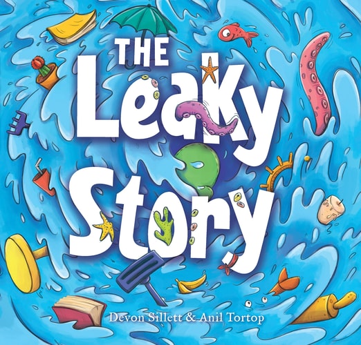 Leaky Story: A fun-filled adventure into the power of the imagination and the magic of books! by Devon Sillett