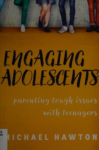 Engaging Adolescents: Parenting tough issues with teenagers by Hawton Michael