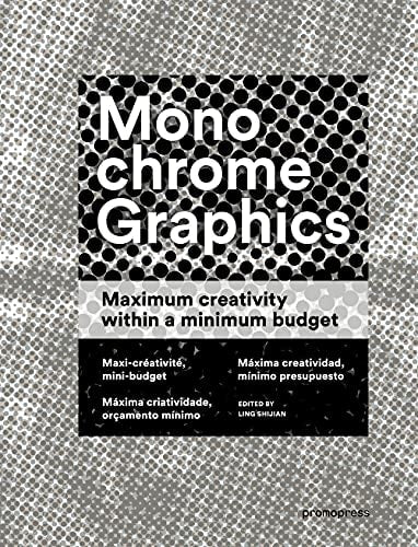 Monochrome Graphics: Maximum Creativity within a Minimum Budget by Lin Shijian, Isabella Meischberger, Mike Rabensteiner