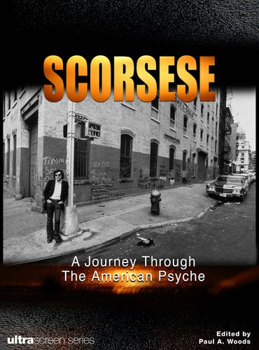 Scorsese: A Journey Through the American Psyche (Ultrascreen Series) by Paul A. Woods