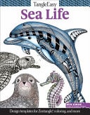 TangleEasy Sea Life Design Templates for Zentangle(R), Coloring, and More by Ben Kwok