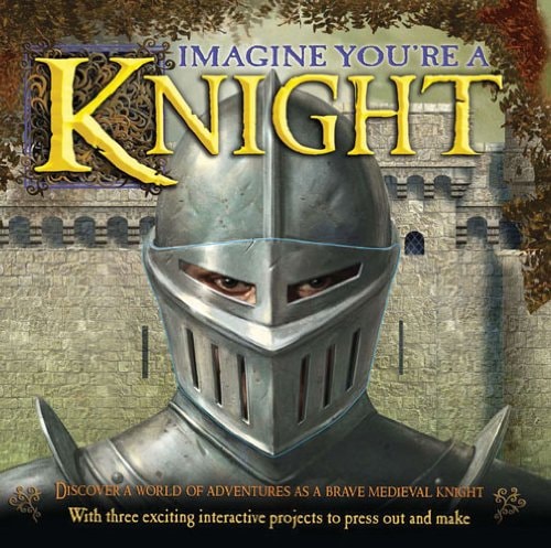 Imagine You're a Knight by Phillip Steele