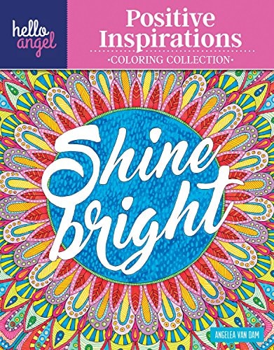 Hello Angel Positive Inspirations Coloring Collection (Design Originals) 32 One-Side-Only Designs with Flowers, Animals, Hopeful Messages, Uplifting Quotes, Tips, and Finished Pieces for Inspiration by Angelea Van Dam