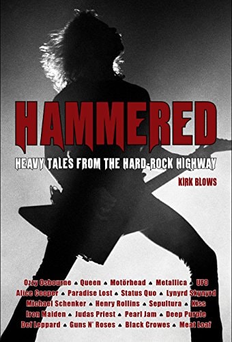 Hammered Heavy Tales from the Hard-Rock Highway by Kirk Blows