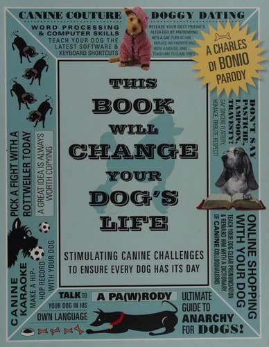 This Book Will Change Your Dog's Life by Charles di Bonio