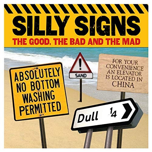 Silly Signs: The Good, the Bad and the Mad by Arcturus Publishing