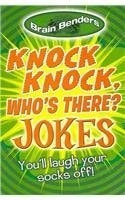 Brain Benders: Knock Knock, Who's There? Jokes: You'll Laugh Your Socks Off! by Arcturus (2013) Paperback by Arcturus