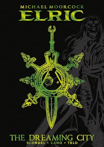 Michael Moorcock's Elric Vol. 4: The Dreaming City Deluxe Edition (Michael Moorcock's Elric, 4) by Michael Moorcock, Julien Blondel