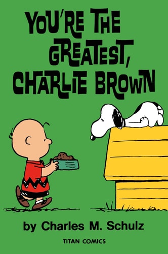 Peanuts: You're the Greatest Charlie Brown by Charles M Schulz