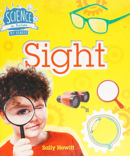 The Senses: Sight (Science in Action) by Sally Hewitt