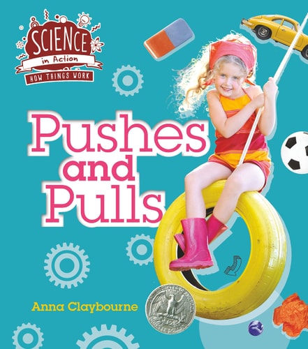 How Things Work: Pushes and Pulls (Science in Action) by Anna Claybourne