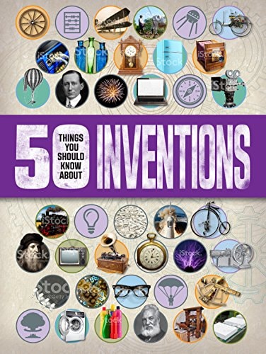 50 Things You Should Know About: Inventions by Clive Gifford