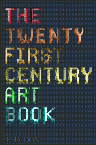 The 21st-Century Art Book by The Editors of Phaidon Press