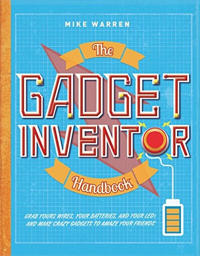 The Gadget Inventor Handbook by Mike Warren
