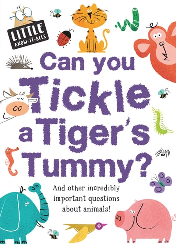 Little Know-it All: Can You Tickle a Tiger's Tummy? by Sue Nicholson