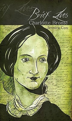 Brief Lives: Charlotte Brontë by Jessica Cox