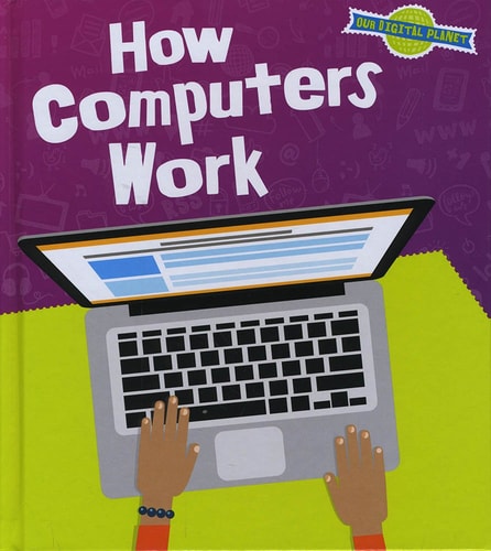 How Computers Work by Ben Hubbard