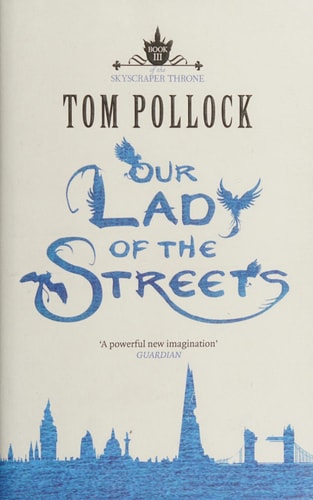 Our Lady of the Streets (The Skyscraper Throne) by Tom Pollock