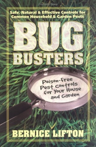 Bug Busters: Poison-Free Pest Controls for Your House and Garden by Bernice Lifton