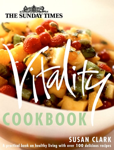 The Sunday Times Vitality Cookbook by Susan Clark
