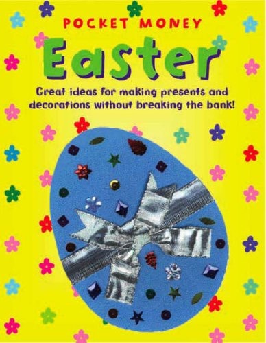 Pocket Money Easter: Great Ideas for Making Presents and Decorations without Breaking the Bank! by Clare Beaton