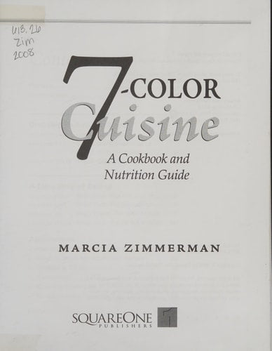 7-Color Cuisine: A Cookbook and Nutrition Guide by Marcia Zimmerman