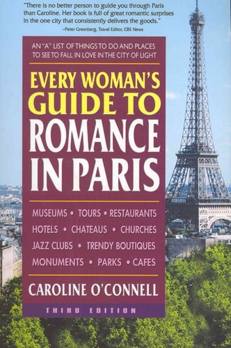 Every Woman's Guide to Romance in Paris, Third Edition by Caroline O'Connell