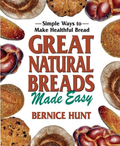 Great Natural Breads Made Easy: Simple Ways to Make Healthful Bread by Bernice Hunt