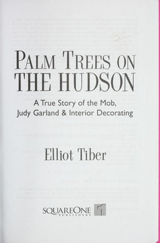Palm Trees on the Hudson: A True Story of the Mob, Judy Garland, and Interior Decorating by Elliot Tiber