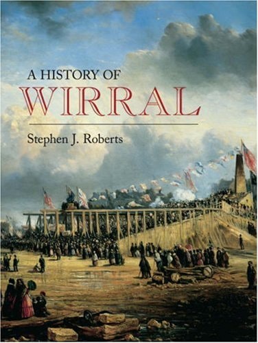 Wirral: A History by Stephen J. , 1958 Roberts