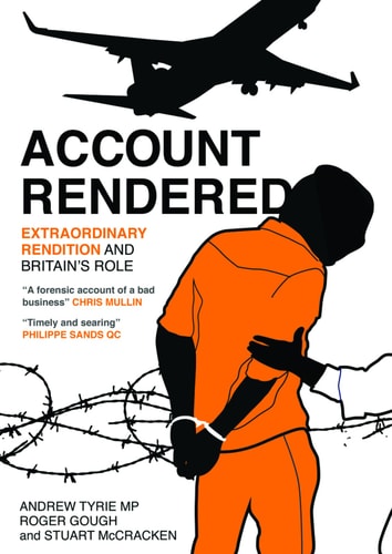 Account Rendered: Extraordinary Renditions and Britain's Role by Roger Gough, Stuart McCracken, Andrew Tyrie