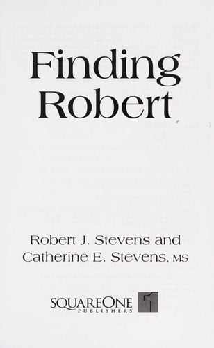 Finding Robert What the Doctors Never Told Us About Autism Spectrum Disorder and the Hard Lessons We Learned by Robert J. Stevens, Robert J Stevens, Catherine E. Stevens, MS