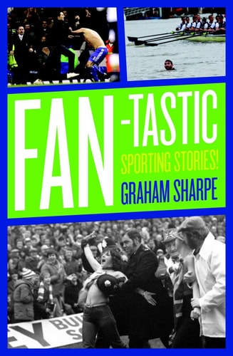 Fan-Tastic Sporting Stories! by Graham Sharpe