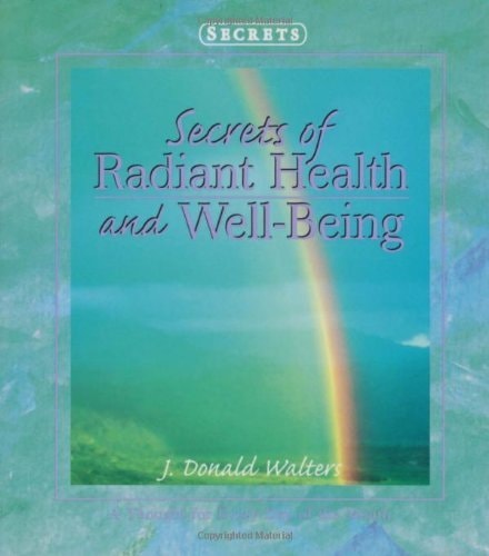 Secrets of Radiant Health and Well Being (Secrets Gift Book) by J. Donald Walters