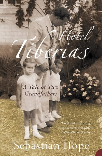 Hotel Tiberias A Tale of Two Grandfathers by Sebastian Hope