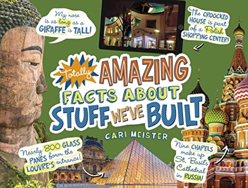 Totally Amazing Facts about Stuff We've Built by Cari Meister