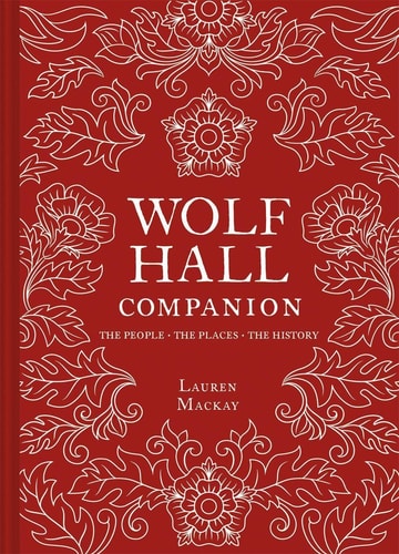 Wolf Hall Companion by Lauren Mackay