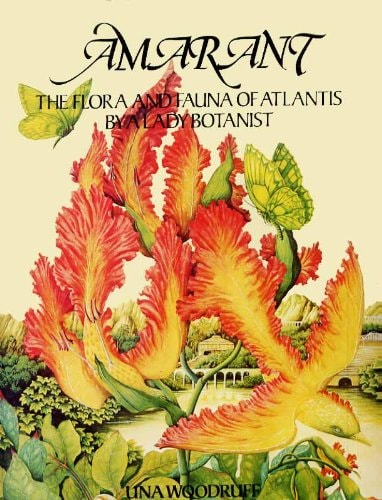 Amarant: Flora and Fauna of Atlantis by a Lady Botanist by Una Woodruff (Author)