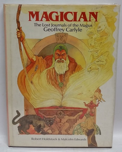 Magician The Lost Journals of the Magus, Geoffrey Carlyle by Geoffrey Carlyle, Robert Holdstock
