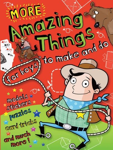 More Amazing Things for Boys to Make and Do: Cowboy