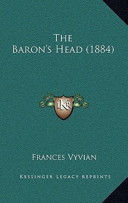 The Baron's Head (1884) by Frances Vyvian