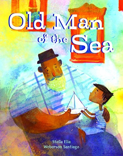 Old Man of the Sea (Lantana Global Picture Books) by Stella Elia