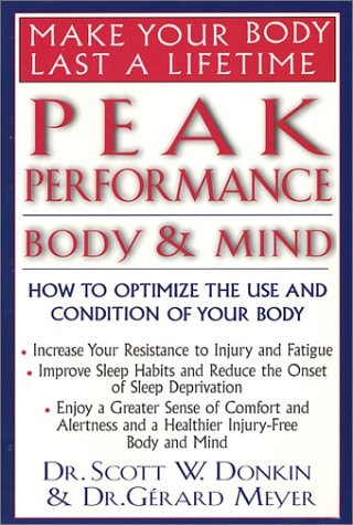 Peak Performance: Body and Mind: How to Optimize the Use and Condition of Your Body by Dr. Scott W. Donkin, Dr. Gerard Meyer
