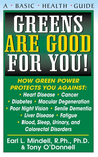 Greens Are Good for You! (Basic Health Guides) by Earl Mindell, Tony O'Donnell
