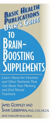 User's Guide to Brain-Boosting Nutrients by James Gormley, Shari Lieberman