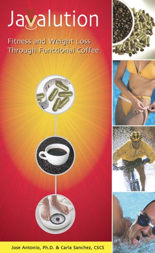 Javalution: Fitness and Weight Loss Through Functional Coffee by Carla Sanchez CSCS, Jose Antonio PhD