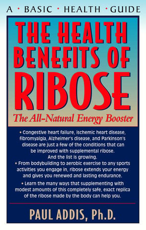 The Health Benefits of Ribose The All-Natural Energy Booster by Paul Addis