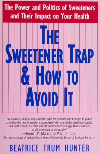 The Sweetener Trap & How to Avoid It by Beatric Trum Hunter