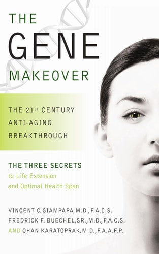 The Gene Makeover: The 21st Century Anti-Aging Breakthrough by Vincent C. Giampapa, Frederick F. Buechel, Ohan Karatoprak