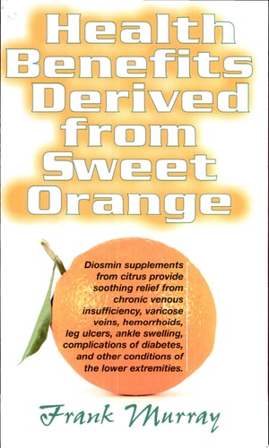 Health Benefits Derived from Sweet Orange Diosmin Supplements from Citrus by Frank Murray